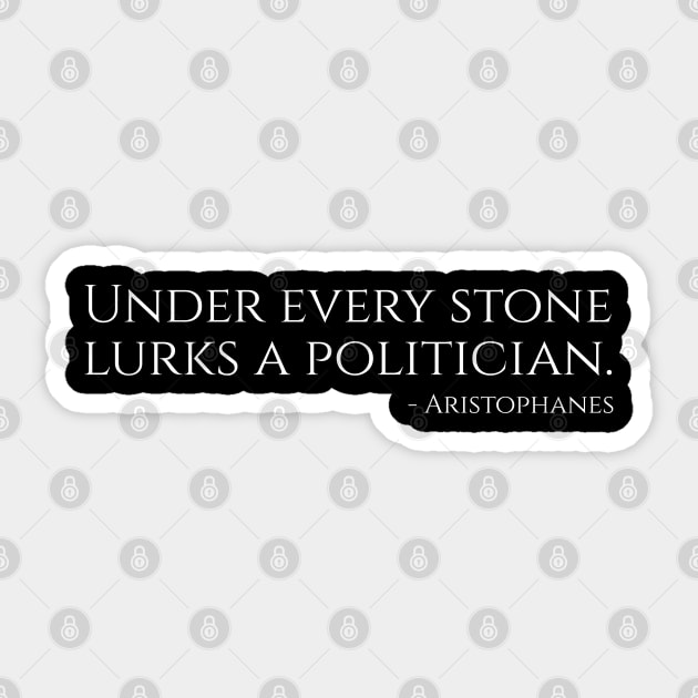 Under Every Stone Lurks A Politician - Ancient Greek Comedy Sticker by Styr Designs